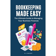(영문도서) Bookkeeping Made Easy: The Ultimate Guide to Managing Your Business Finances Paperback, Rwg Publishing, English, 9798869311801