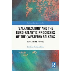 (영문도서)'Balkanization' and the Euro-Atlantic Processes of the (Western) Balkans: Back t... Paperback, Routledge, English, 9781032500317
