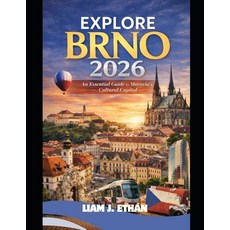 (영문도서)Explore Brno 2026: An Essential Guide to Moravia's Cultural Capital Paperback, Independently Published, English, 9798243930857