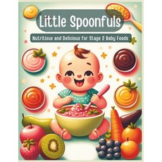 (영문도서) Little Spoonfuls Nutritious and Delicious Stage 2 Baby Foods Paperback, Independently Published, English, 9798877477247