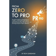 (英文圖書)From Zero to PR Pro: The Self-Taught Pro's Roadmap to Crafting a Compelling Narr... 平裝版, Independently Published, 英文