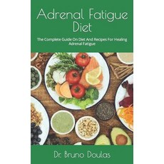 (영문도서) Adrenal Fatigue Diet: The Complete Guide On Diet And Recipes For Healing Adrenal Fatigue Paperback, Independently Published, English, 9798473602708
