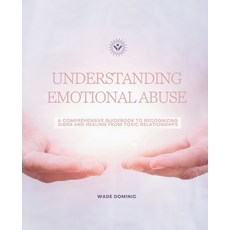 (영문도서)Understanding Emotional Abuse: A Comprehensive Guidebook to Recognizing Signs an... Paperback, Independently Published, English, 9798298026871