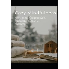 (英文圖書)Cozy Mindfulness: A Woman's Guide to Soft Peaceful Intentional Holidays 平裝版, Independently Published, 英文