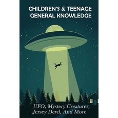(영문도서) Children's & Teenage General Knowledge: UFO Mystery Creatures Jersey Devil And More: Gener... Paperback, Independently Published