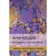 (영문도서) Amir Khusro: His Perspectives on South Asian Heritage Paperback, Independently Published