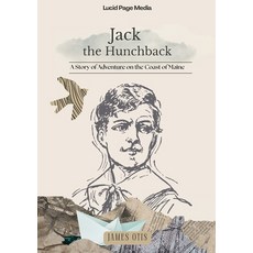 (英文圖書)Jack the Hunchback: A Story of Adventure on the Coast of Maine 平裝版, Lucid Page Media, 英文
