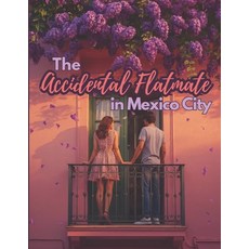 (영문도서)The Accidental Flatmate in Mexico City: A Clean Romantic Comedy of Shared Spaces... Paperback, Independently Published, English, 9798262937677