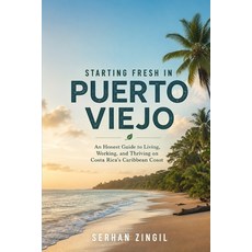 (영문도서)Starting Fresh in Puerto Viejo: A Practical Guide to Relocating Living Well an... Paperback, Independently Published, English, 9798188846206
