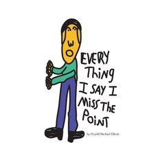 (영문도서) Every Thing I Say I Miss The Point: A Poetic Memoir Paperback, Word Hoar, English, 9781088211045