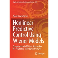 (영문도서) Nonlinear Predictive Control Using Wiener Models: Computationally Efficient Approaches for Po... Paperback, Springer, English, 9783030838171