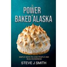 (영문도서) The Power of Baked Alaska Paperback, Steve J Smith, English, 9798230169659