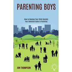 Parenting Boys: How to Develop Your Child Socially (Your Adventure Guide to Parenting) Paperback, Rob Miles, English, 9781990084430