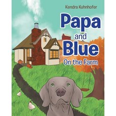 (영문도서) Papa and Blue: On the Farm Paperback, Page Publishing, Inc., English, 9781644622506