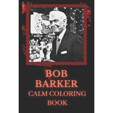 Calm Coloring Book: Art inspired By A TV Icon Bob Barker Paperback, Independently Published, English, 9798735766087