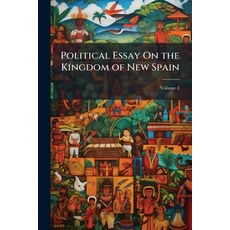 (英文圖書)Political Essay On the Kingdom of New Spain: With Physical Sections and Maps Fou... 平裝版, Nabu Press, 英文