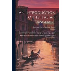 (영문도서) An Introduction to the Italian Language: Containing Specimens Both of Prose and Verse ... Wit... Paperback, Legare Street Press, English, 9781021346964