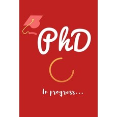 (영문도서) PhD in Progress...: Funny gift idea For PhD female student and Graduations - Fo... Paperback, Independently Published, English, 9781659300840