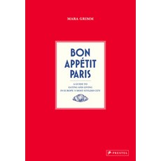 (영문도서)Bon Appetit Paris: A Guide to Eating and Living in Europes Most Stylish City Hardcover, Prestel Publishing, English, 9783791391915