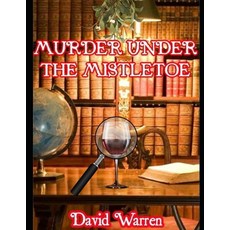 (영문도서)Murder Under the Mistletoe: A Peter Convey Mystery #1 Paperback, Independently Published, English, 9798278599098