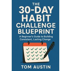 (영문도서)The 30-Day Habit Challenge Blueprint: A Beginner 's Guide to Building Consistent... Paperback, Independently Published, English, 9798289177698