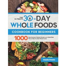 (영문도서) The Ultimate 30-Day Whole Foods Cookbook for Beginners: 1000 Days Quickly & Hea... Hardcover, Isabel Smith, English, 9781801213516