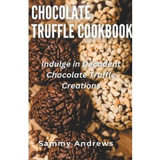 (영문도서) Chocolate Truffle Cookbook Paperback, Sammy Andrews, English, 9798223912804