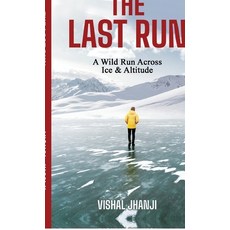 (영문도서)The Last Run: A Wild Run Across Ice & Altitude Hardcover, Notion Press, English, 9798901361429 Notion Press, English, 9798901361429