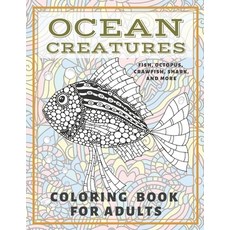 Ocean creatures - Coloring Book for adults - Fish Octopus Crawfish Shark and more Paperback, Independently Published, English, 9798586930071