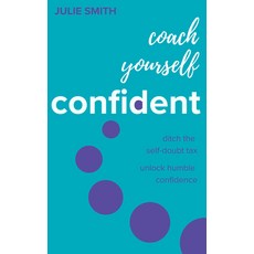 (영문도서) Coach Yourself Confident: Ditch the Self-Doubt Tax Unlock Humble Confidence Hardcover, Practical Inspiration Publi..., English, 9781788605564