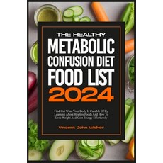 (영문도서) The Healthy Metabolic Confusion Diet Food List: Find Out What Your Body Is Capable Of By Lear... Paperback, Independently Published, English, 9798876340672