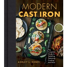 Modern Cast Iron: The Complete Guide to Selecting Seasoning Cooking and More Hardcover, Red Lightning Books