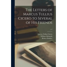 (영문도서) The Letters of Marcus Tullius Cicero to Several of His Friends; v.1 Paperback, Legare Street Press, English, 9781015272385