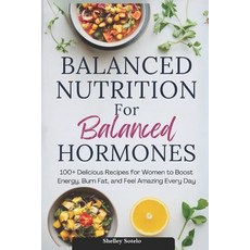 (영문도서) Balanced Nutrition for Balanced Hormones: 100+ Delicious Recipes for Women to B... Paperback, Independently Published, English, 9798344768373