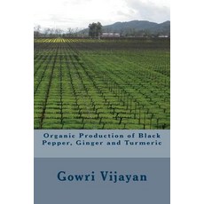 (영문도서) Organic Production of Black Pepper Ginger and Turmeric Paperback, Createspace Independent Pub..., English, 9781493737345