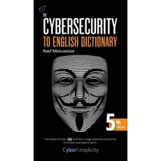 (영문도서) The Cybersecurity to English Dictionary: 5th Edition Hardcover, Cyber Simplicity Ltd, 9781911452409