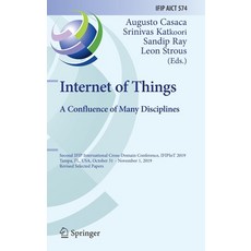 (영문도서) Internet of Things. a Confluence of Many Disciplines: Second Ifip International Cross-Domain ... Hardcover, Springer, English, 9783030436049