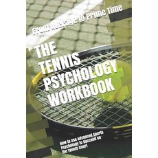The Tennis Psychology Workbook: How to Use Advanced Sports Psychology to Succeed on the Tennis Court Paperback, Independently Published, English, 9781075412127