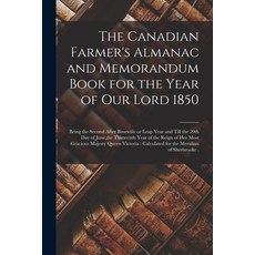 (영문도서) The Canadian Farmer's Almanac and Memorandum Book for the Year of Our Lord 1850 [microform]: ... Paperback, Legare Street Press, English, 9781013689703