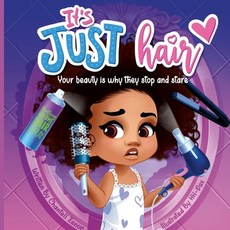 (영문도서) It's Just Hair: Your Beauty Is Why They Stop and Stare Paperback, Chantell Zenon, English, 9780578363400