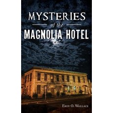 (영문도서)Mysteries of the Magnolia Hotel Hardcover, History Press Library Editions, English, 9781540235701
