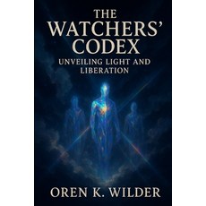 (英文圖書)The Watchers' Codex: Unveiling Light and Liberation 平裝版, Independently Published, 英文