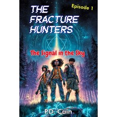 (영문도서)The Fracture Hunters: Episode 1: The Signal in the Sky Paperback, Independently Published, English, 9798244995886