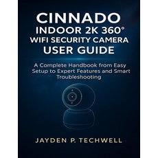 (영문도서)Cinnado Indoor 2k 360° Wifi Security Camera User Guide: A Complete Handbook from... Paperback, Independently Published, English, 9798270826642