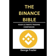 (영문도서) The Binance Bible: Your ultimate trading companion Paperback, Independently Published, English, 9798324542788