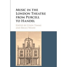 Music in the London Theatre from Purcell to Handel Paperback, Cambridge University Press, English, 9781316608289