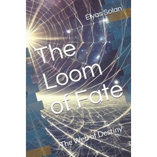(영문도서) The Loom of Fate: The Web of Destiny Paperback, Independently Published, English, 9798309416998