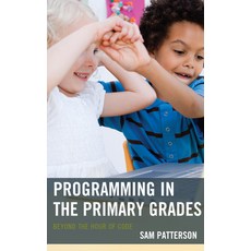 (영문도서) Programming in the Primary Grades: Beyond the Hour of Code Hardcover, Rowman & Littlefield Publis..., English, 9781475825435