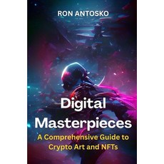 (英文圖書)Digital Masterpieces: A Comprehensive Guide to Crypto Art and NFTs 平裝版, Independently Published, 英文