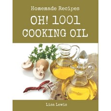 Oh! 1001 Homemade Cooking Oil Recipes: More Than a Homemade Cooking Oil Cookbook Paperback, Independently Published, English, 9798697576083